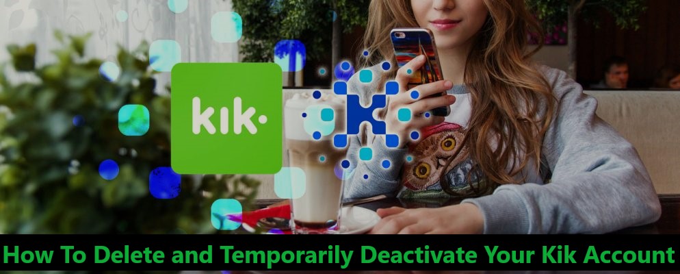 How To Delete and Temporarily Deactivate Your Kik Account