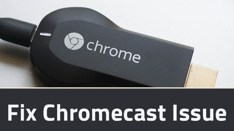 How to Fix Chromecast Not Casting Issue? Step by Step
