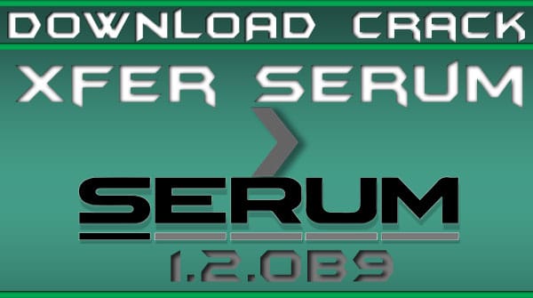 Xfer Records Serum Full FX v1.30b9 With Crack